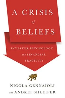 A Crisis of Beliefs: Investor Psychology and Financial Fragility