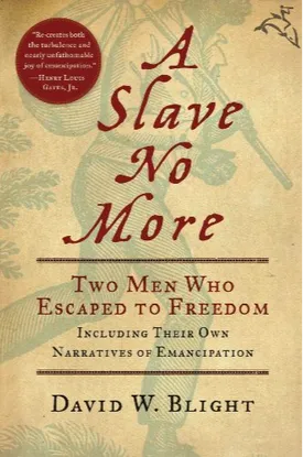 A Slave No More: Two Men Who Escaped to Freedom, Including Their Own Narratives of Emancipation