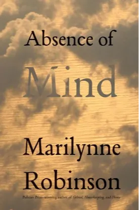 Absence of Mind: The Dispelling of Inwardness from the Modern Myth of the Self