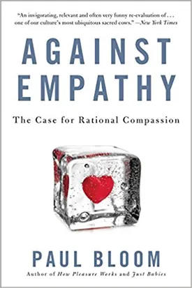 Against Empathy: The Case for Rational Compassion
