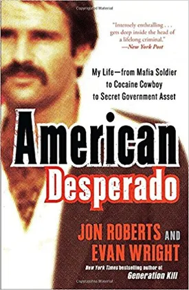 American Desperado: My Life–From Mafia Soldier to Cocaine Cowboy to Secret Government Asset