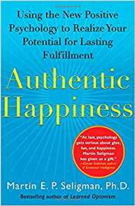 Authentic Happiness: Using the New Positive Psychology to Realise your Potential for Lasting Fulfilment