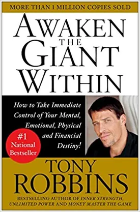 Awaken the Giant Within: How to Take Immediate Control of Your Mental, Emotional, Physical and Financial Destiny!