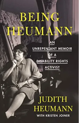 Being Heumann: An Unrepentant Memoir of a Disability Rights Activist