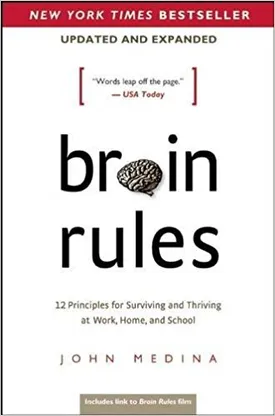 Brain Rules: 12 Principles of Surviving and Thriving at Work, Home and School