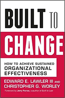 Built to Change: How to Achieve Sustained Organizational Effectiveness