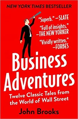 Business Adventures: Twelve Classic Tales from the World of Wall Street