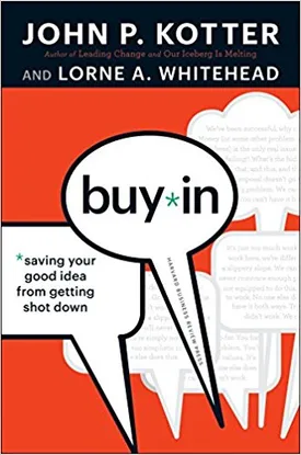 Buy-In: Saving Your Good Idea from Getting Shot Down