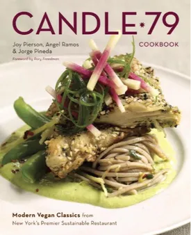 Candle 79 Cookbook: Modern Vegan Classics from New York's Premier Sustainable Restaurant