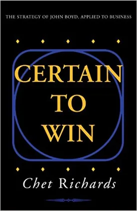 Certain to Win: The Strategy of John Boyd, Applied to Business