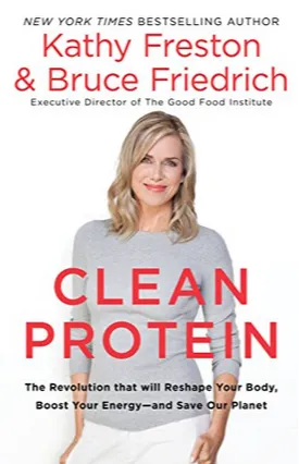 Clean Protein: The Revolution that Will Reshape Your Body, Boost Your Energy-and Save Our Planet