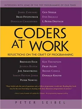 Coders at Work: Reflections on the Craft of Programming