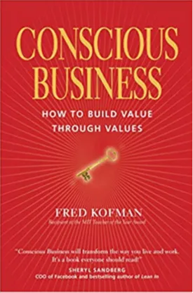 Conscious Business: How to Build Value through Values