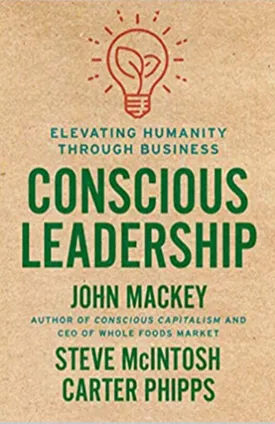 Conscious Leadership: Elevating Humanity Through Business