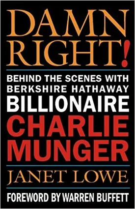 Damn Right: Behind the Scenes with Berkshire Hathaway Billionaire Charlie Munger