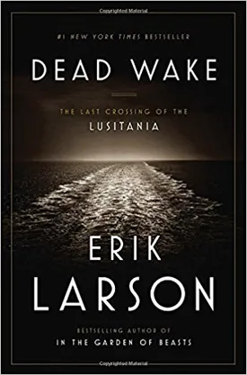 Dead Wake: The Last Crossing of the Lusitania