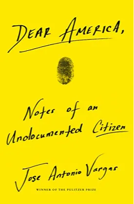 Dear America: Notes of an Undocumented Citizen