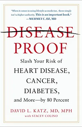 Disease-Proof: Slash Your Risk of Heart Disease, Cancer, Diabetes, and More-by 80 Percent