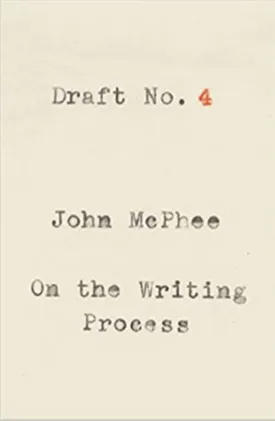 Draft No. 4: On the Writing Process