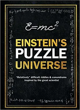 Einstein’s Puzzle Universe: “Relatively” Difficult Riddles & Conundrums Inspired by the Great Scientist