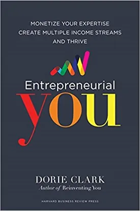 Entrepreneurial You: Monetize Your Expertise, Create Multiple Income Streams, and Thrive