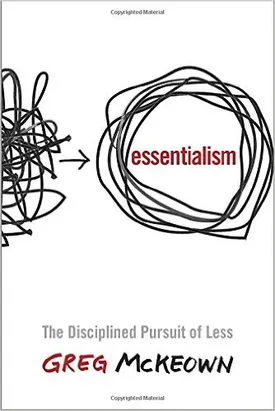 Essentialism: The Disciplined Pursuit of Less