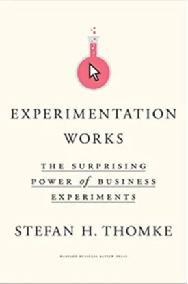 Experimentation Works: The Surprising Power of Business Experiments