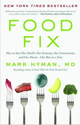 Food Fix: How to Save Our Health, Our Economy, Our Communities, and Our Planet--One Bite at a Time