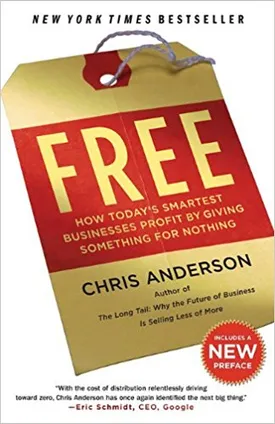 Free: How Today’s Smartest Businesses Profit by Giving Something for Nothing