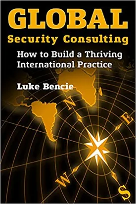 Global Security Consulting: How to Build a Thriving International Practice