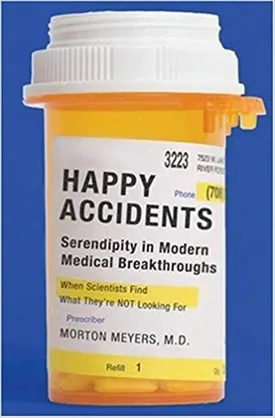 Happy Accidents: Serendipity in Modern Medical Breakthroughs