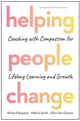 Helping People Change: Coaching with Compassion for Lifelong Learning and Growth