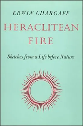 Heraclitean Fire: Sketches from a Life Before Nature