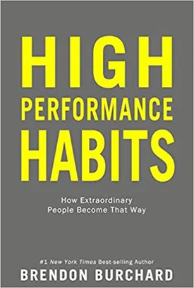High Performance Habits: How Extraordinary People Become That Way