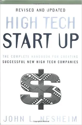 High Tech Startup: The Complete Handbook for Creating Successful New High Tech Companies