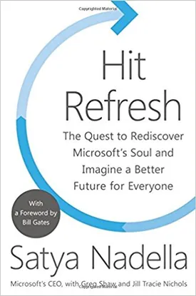 Hit Refresh: The Quest to Rediscover Microsoft’s Soul and Imagine a Better Future for Everyone