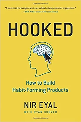 Hooked: How to Build Habit-Forming Products