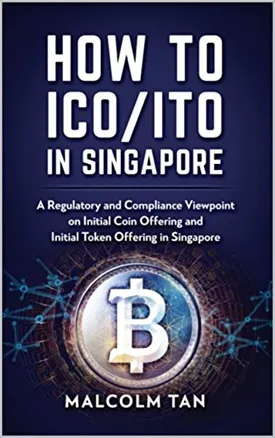 How to ICO/ITO in Singapore: A regulatory and compliance viewpoint on initial coin offering and initial token offering in Singapore