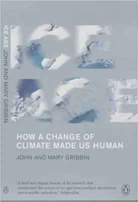 Ice Age: How a Change of Climate Made Us Human