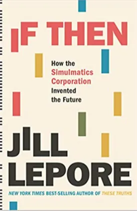 If Then: How the Simulmatics Corporation Invented the Future