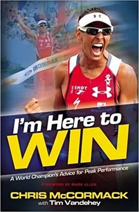 I’m Here To Win: A World Champion’s Advice for Peak Performance