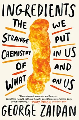 Ingredients: The Strange Chemistry of What We Put in Us and on Us