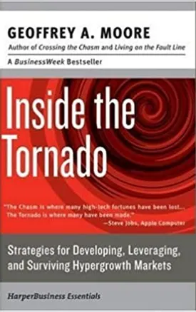 Inside the Tornado : Marketing Strategies From Silicon Valley's Cutting Edge