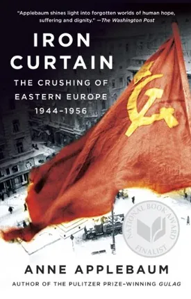 Iron Curtain: The Crushing of Eastern Europe, 1944-1956