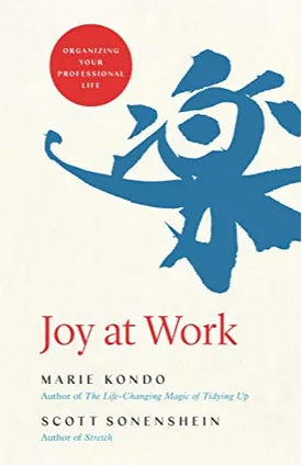 Joy at Work: Organizing Your Professional Life