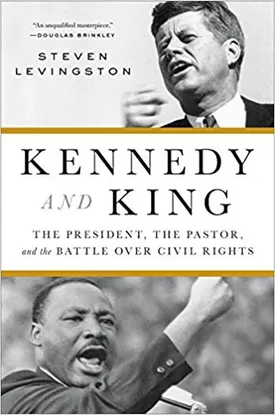 Kennedy and King: The President, the Pastor, and the Battle over Civil Rights