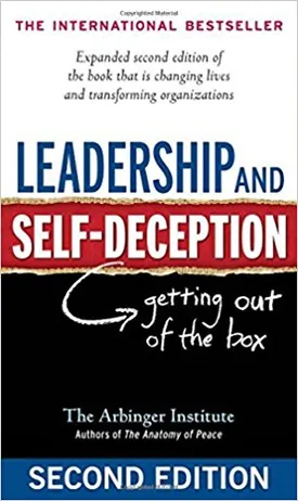 Leadership and Self-Deception: Getting Out of the Box