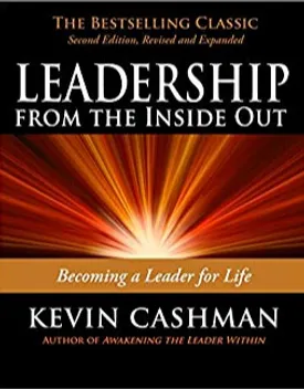 Leadership from the Inside Out: Becoming a Leader for Life