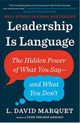 Leadership Is Language: The Hidden Power of What You Say--and What You Don't