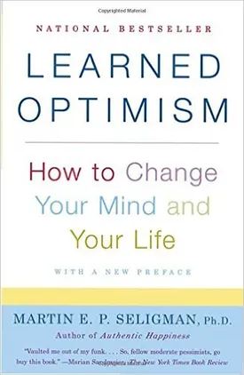 Learned Optimism: How to Change Your Mind and Your Life
